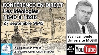 Conférence dYvan Lamonde  les Idéologies 1840 à 1896 [upl. by Aratahs]