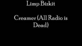 Limp Bizkit  Creamer All Radio is Dead [upl. by Dewhirst]