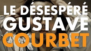 Gustave Courbet  Le désespéré Analyse [upl. by Skelly]