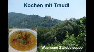 Kochen mit Traudl  Wachauer Zwiebelsuppe für wenig Geld so eine leckere Suppe [upl. by Anayhd]