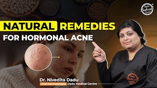 Natural Treatment for Hormonal Acne by Dermatologist  Acne Treatment In Delhi  Dr Nivedita Dadu [upl. by Dolores19]