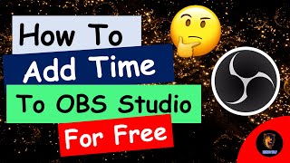 How To Add Time To OBS Studio For Free  How To Add Time To OBS Live Stream For Free [upl. by Mulac]