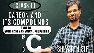 CARBON amp ITS COMPOUNDS  PART 10   ISOMERISM amp CHEMICAL PROPERTIES  CLASS 10 [upl. by Fleck]