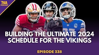 Building the Ultimate Schedule for the 2024 Minnesota Vikings  Episode 338 [upl. by Zuzana]