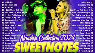 SWEETNOTES Songs Nonstop 2024💥SWEETNOTES Nonstop Collection 2024💥SWEETNOTES Love Songs 2024 [upl. by Lahcym]