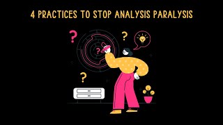 4 Practices to Stop Analysis Paralysis [upl. by Ehpotsirhc]