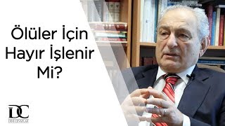 Ölüler için hayır işlenir mi  Prof Dr Bayraktar Bayraklı [upl. by Platus962]