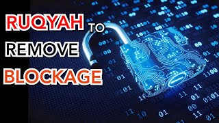 RUQYAH TO REMOVE BLOCKAGE IN MARRIAGEWORK EDUCATION AND RIZQ WEALTH [upl. by Hoshi186]