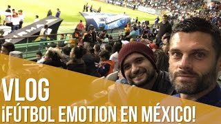 Vlog ¡Fútbol Emotion en México [upl. by Aika]