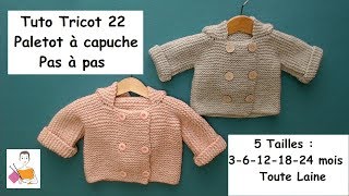 Tuto tricot 22 pas à pas  un paletot à capuche 36121824 mois toute laine [upl. by Garfield940]