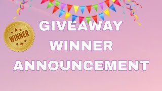 GIVEAWAY WINNERS [upl. by Eerrahs357]