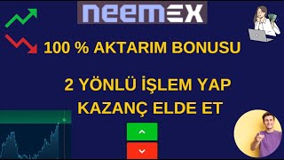 NEEMEX KAZANÇ PLATFORM 2 YÖNLÜ İŞLEM YAP \u00100 AKTARIM BONUSU PLATFORM GENEL İNCELEMESİ [upl. by Gibun]