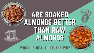 Soaked almond vs RAW almond which is healthier myth or truth  soaked almond better than almonds [upl. by Caldera]