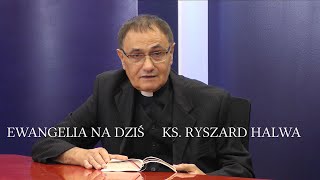 Ewangelia na dziś ks Ryszard Halwa [upl. by Nhtanhoj]