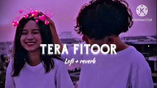 Tera Fitoor  Slowed  Reverb   Arijit Singh  Genius  Lofi  Feellyrical [upl. by Rasia]