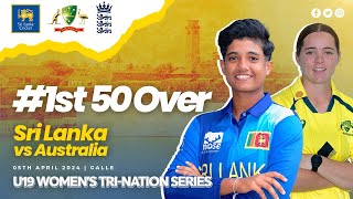 1st 50 Over  Sri Lanka vs Australia  U19 Womens TriNation Series 2024 [upl. by Henriques]