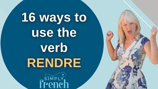 16 fun and useful ways to use the French verb RENDRE [upl. by Capello647]