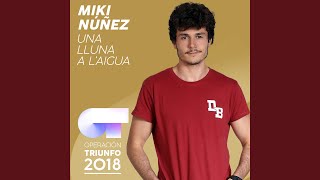 Una Lluna A LAigua Operación Triunfo 2018 [upl. by Thessa868]