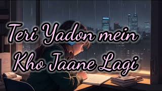 Teri Yadon Mein Kho Jaane Lagi song lofi Slowed amp Reverb viralsong [upl. by Ada]