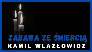 Zabawa ze śmiercią  Kamil Wlazłowicz 3112024 [upl. by Louls]