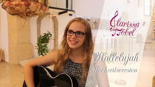 Hallelujah Hochzeitsversion  Cover by Clarissa Höbel [upl. by Silvers957]