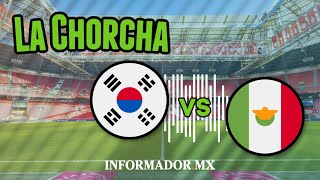 LaChorcha del México vs Corea del Sur [upl. by Ruthi822]