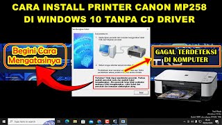 TERNYATA BEGINI Cara Install Printer Canon MP258 di Windows 10 Tanpa CD Driver [upl. by Milinda414]