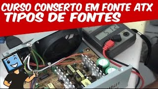 CURSO CONSERTO EM FONTE DE COMPUTADOR  ATX   TIPOS DE FONTES [upl. by Haimrej]