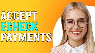 How To Accept eCheck Payments How Do I Receive My eCheck Payments [upl. by Tilney]