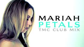 Mariah Carey  Petals TMC Club Mix [upl. by Inva393]