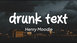 Henry Moodie  Drunk Text Lirik [upl. by Yclek]