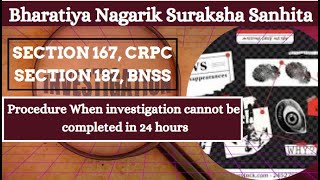 SECTION 167 CRPC AND SECTION 187 BNSSProcedure when investigation cannot be completed in 24 hours [upl. by Kcirrag]