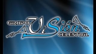 GRUPO VICION CELESTIAL [upl. by Emsmus521]