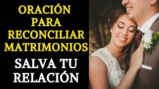 ORACIÓN PODEROSA PARA RECONCILIAR UN MATRIMONIO DESTRUIDO [upl. by Niawat]