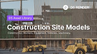 New Construction Site Models in D5  Animated Workers Machinery for Construction Animation [upl. by Ekle]