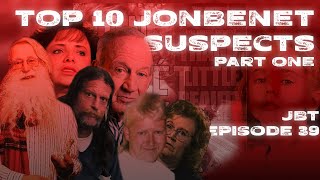 JonBenét Todét  Episode 39  Quest For Fire  Top Ten Suspects  Part One [upl. by Nellaf]