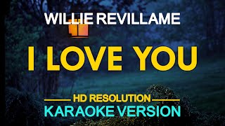 I LOVE YOU  Willie Revillame 🎙️  KARAOKE  🎶 [upl. by Nedarb]