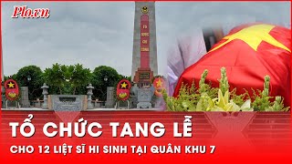 Tổ chức tang lễ cho 12 liệt sĩ hi sinh tại quân khu 7  Thời sự [upl. by Merc]