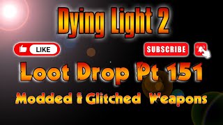 Dying Light 2 PS4PS5 Modded Weapons Drop Pt 151 Pt 2 [upl. by Corbett]