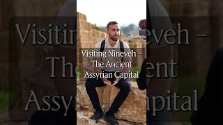 Visiting Nineveh – The Ancient Assyrian Capital [upl. by Donelson]