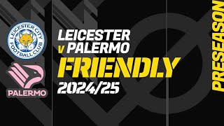 LEICESTER  PALERMO Friendly Match PreSeason Football Match Centre [upl. by Coryden]