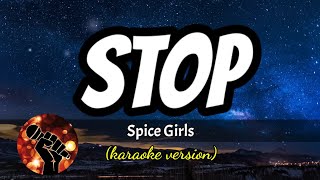 STOP  SPICE GIRLS karaoke version [upl. by Beichner]