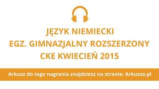 Egzamin gimnazjalny 2015 język niemiecki rozszerzony nagranie [upl. by Selrhc42]