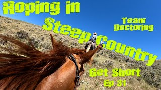 Roping Cattle in Steep Country Get Short Ep 31 Team Doctoring [upl. by Koffman801]