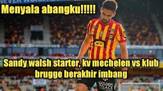 Sandy walsh starter kv mechelen imbang melawan klub brugge [upl. by Alyakim]