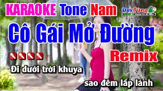 Karaoke  Cô Gái Mở Đường Remix  Tone Nam  Nhạc Sống Duy Tùng [upl. by Yllas]