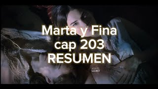 Marta y Fina cap 203 RESUMEN [upl. by Eniluj]