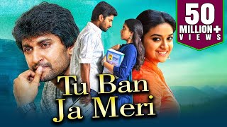 Tu Ban Ja Meri 2019 Telugu Hindi Dubbed Full Movie  Nani Keerthy Suresh Naveen Chandra [upl. by Arahahs]