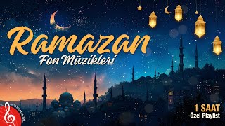 Ramazan Fon Müzikleri 🌙 1 Saat Kesintisiz Özel Playlist Enstrümantal [upl. by Placida]