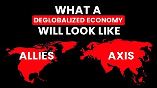 Uncovering The Shocking Truths Of A Deglobalized Economy [upl. by Rellim]